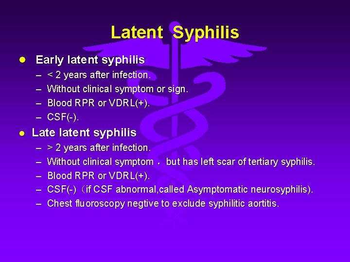 Latent Syphilis l Early latent syphilis – < 2 years after infection. – Without