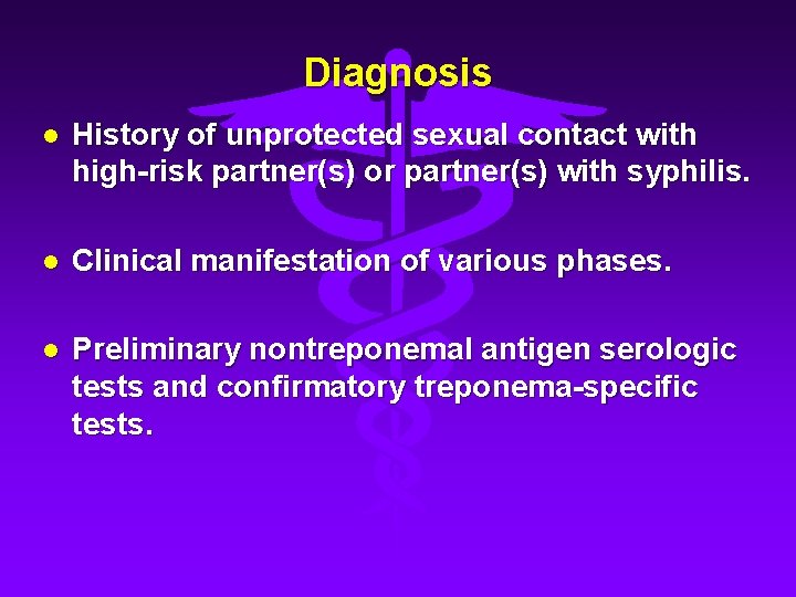 Diagnosis l History of unprotected sexual contact with high-risk partner(s) or partner(s) with syphilis.