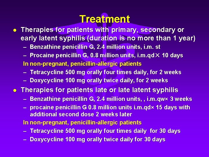 Treatment l Therapies for patients with primary, secondary or early latent syphilis (duration is