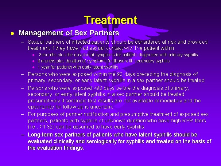 Treatment l Management of Sex Partners – Sexual partners of infected patients should be