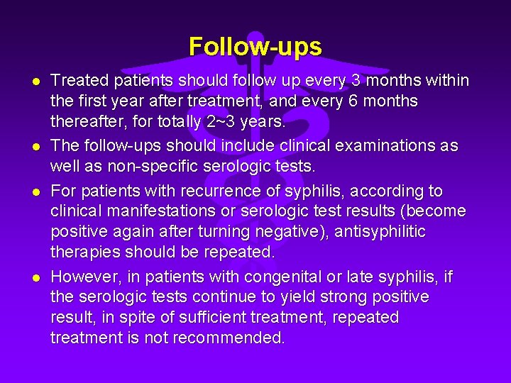 Follow-ups l l Treated patients should follow up every 3 months within the first