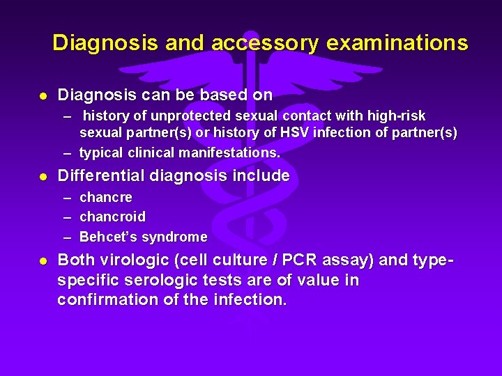 Diagnosis and accessory examinations l Diagnosis can be based on – history of unprotected