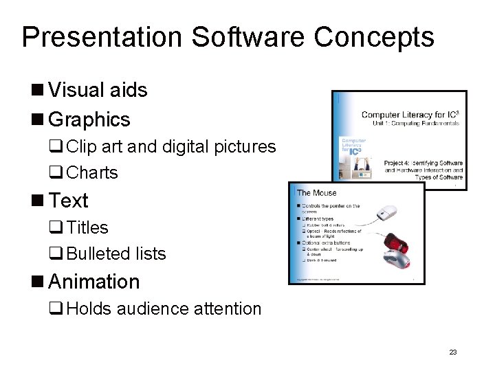 Presentation Software Concepts n Visual aids n Graphics q Clip art and digital pictures Presentation Software Concepts n Visual aids n Graphics q Clip art and digital pictures