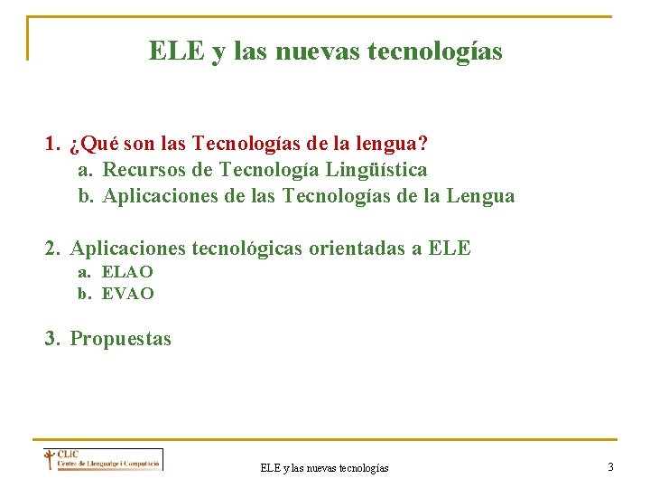 ELE y las nuevas tecnologías 1. ¿Qué son las Tecnologías de la lengua? a.