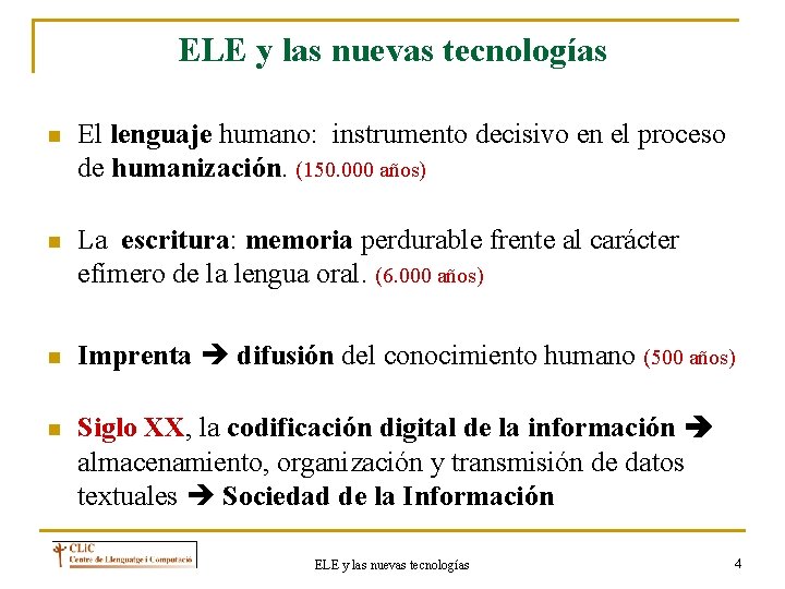 ELE y las nuevas tecnologías n El lenguaje humano: instrumento decisivo en el proceso