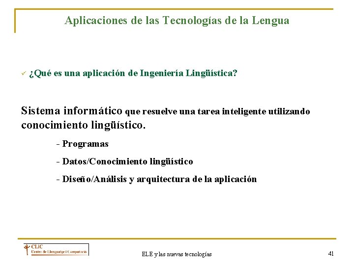 Aplicaciones de las Tecnologías de la Lengua ü ¿Qué es una aplicación de Ingeniería
