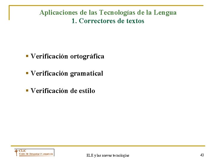 Aplicaciones de las Tecnologías de la Lengua 1. Correctores de textos § Verificación ortográfica
