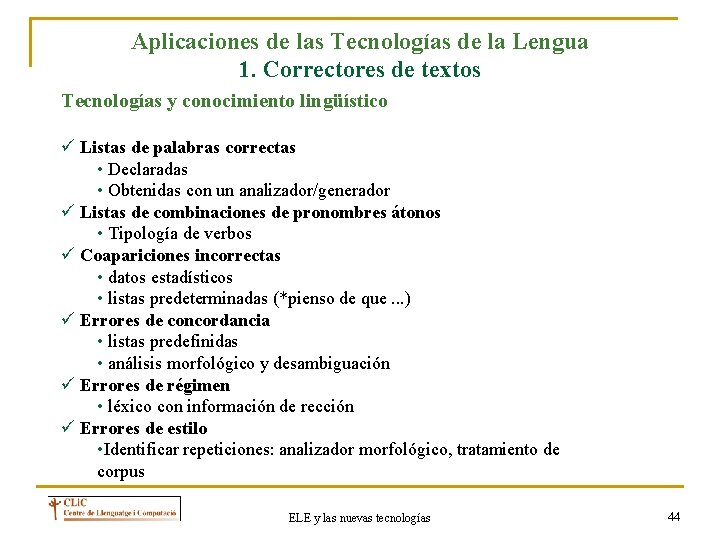 Aplicaciones de las Tecnologías de la Lengua 1. Correctores de textos Tecnologías y conocimiento