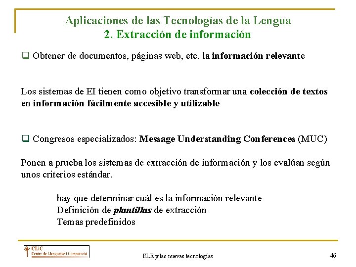 Aplicaciones de las Tecnologías de la Lengua 2. Extracción de información q Obtener de