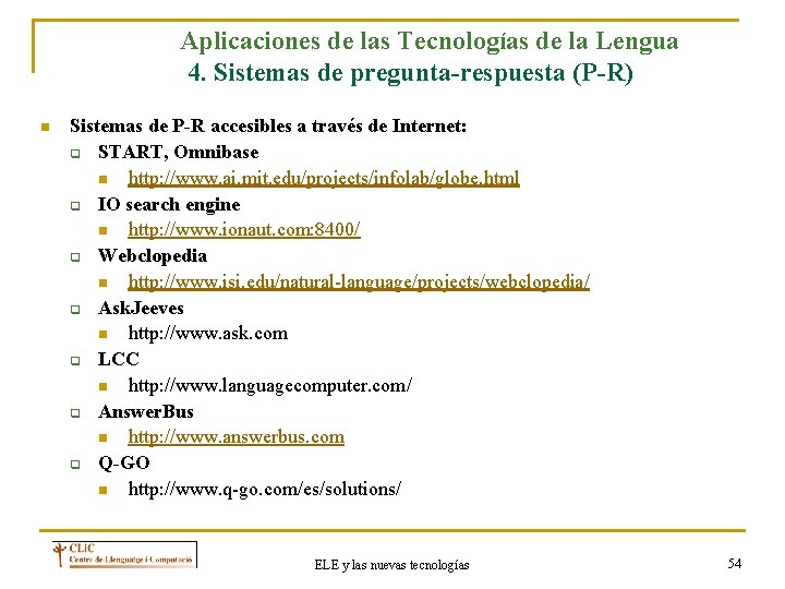 Aplicaciones de las Tecnologías de la Lengua 4. Sistemas de pregunta-respuesta (P-R) n Sistemas