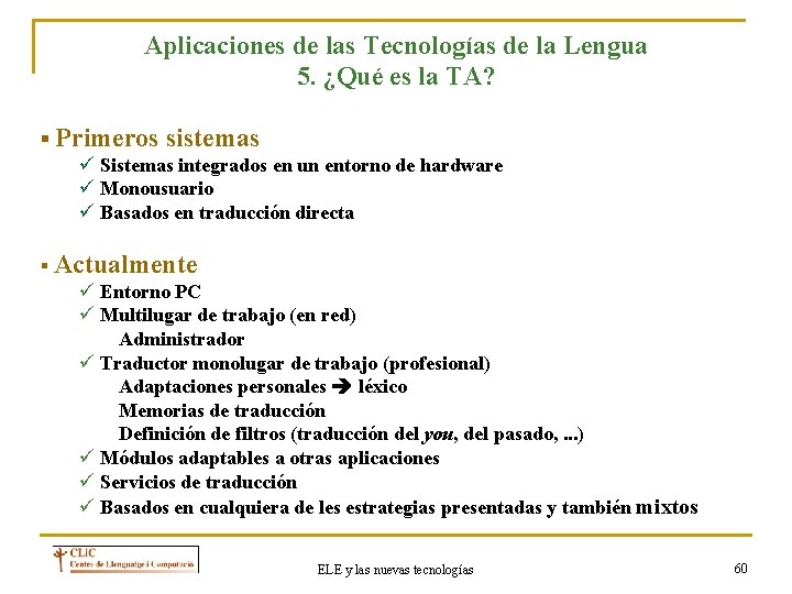 Aplicaciones de las Tecnologías de la Lengua 5. ¿Qué es la TA? § Primeros