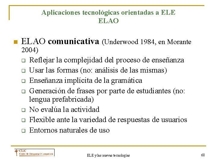 Aplicaciones tecnológicas orientadas a ELE ELAO n ELAO comunicativa (Underwood 1984, en Morante 2004)