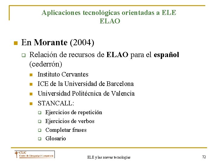 Aplicaciones tecnológicas orientadas a ELE ELAO n En Morante (2004) q Relación de recursos