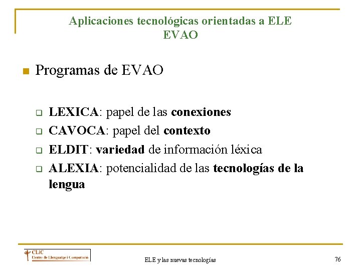 Aplicaciones tecnológicas orientadas a ELE EVAO n Programas de EVAO q q LEXICA: papel