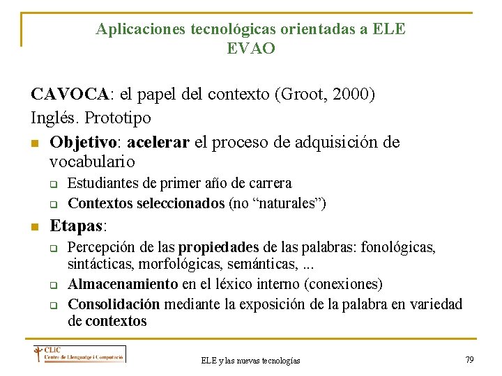 Aplicaciones tecnológicas orientadas a ELE EVAO CAVOCA: el papel del contexto (Groot, 2000) Inglés.
