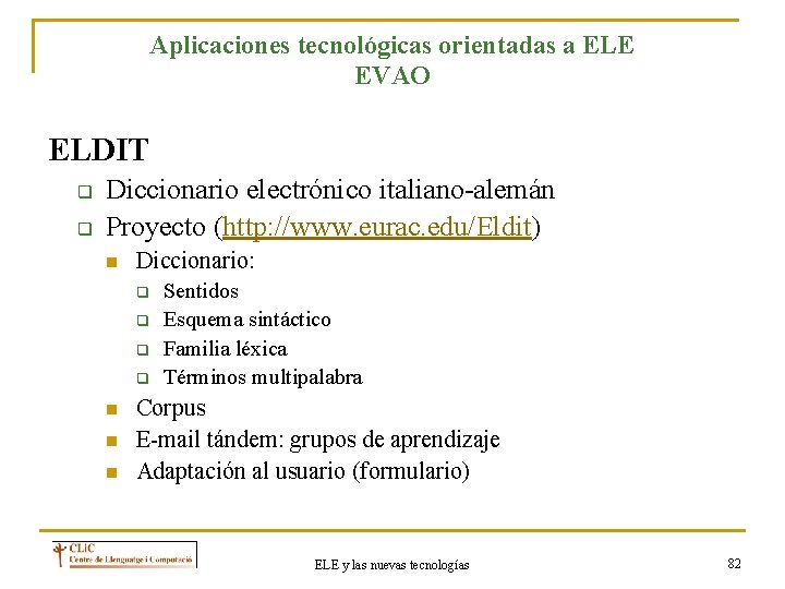 Aplicaciones tecnológicas orientadas a ELE EVAO ELDIT q q Diccionario electrónico italiano-alemán Proyecto (http: