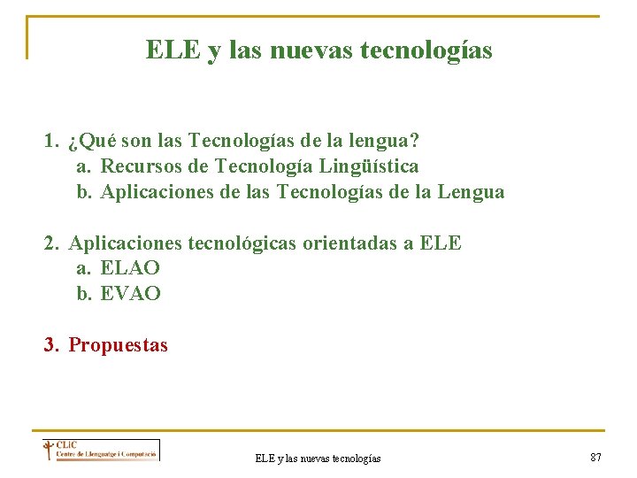 ELE y las nuevas tecnologías 1. ¿Qué son las Tecnologías de la lengua? a.