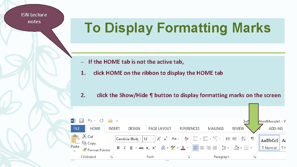 ISN Lecture notes To Display Formatting Marks – If the HOME tab is not