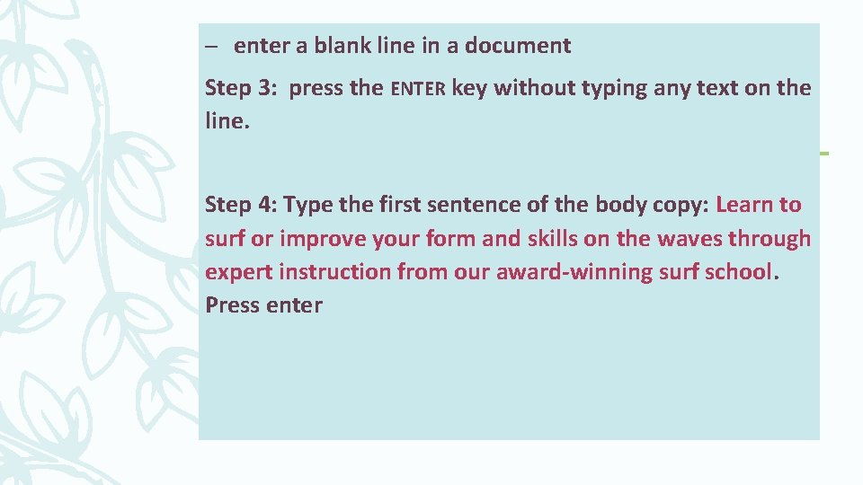 – enter a blank line in a document Step 3: press the ENTER key