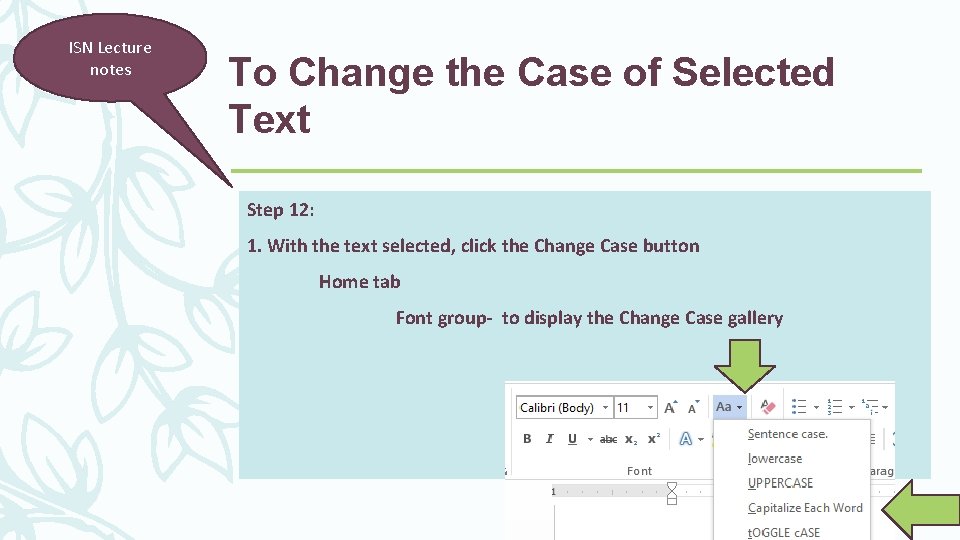 ISN Lecture notes To Change the Case of Selected Text Step 12: 1. With