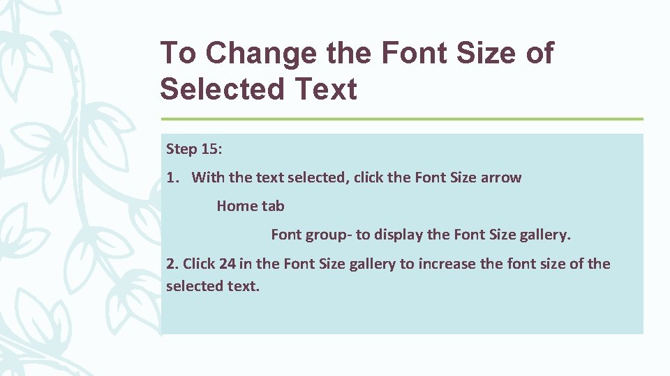 To Change the Font Size of Selected Text Step 15: 1. With the text