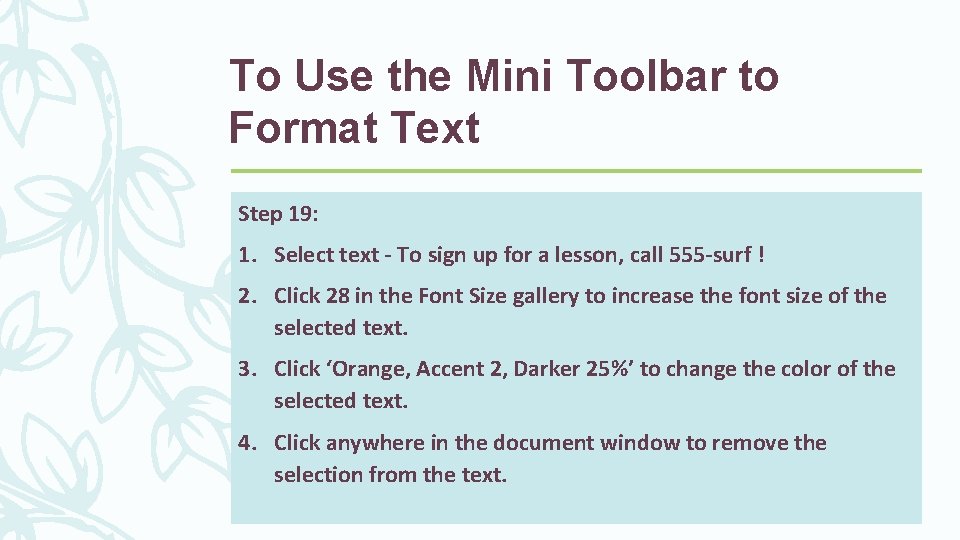 To Use the Mini Toolbar to Format Text Step 19: 1. Select text -