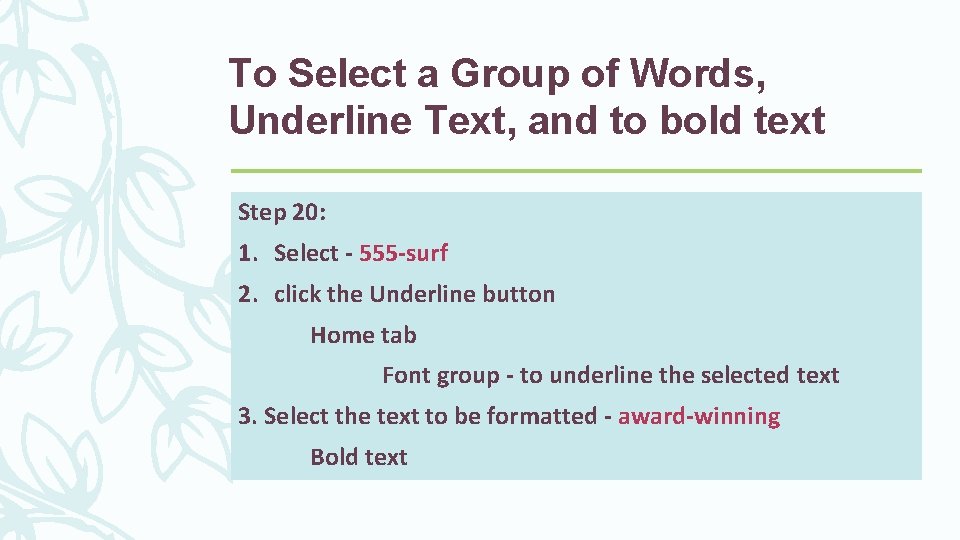 To Select a Group of Words, Underline Text, and to bold text Step 20: