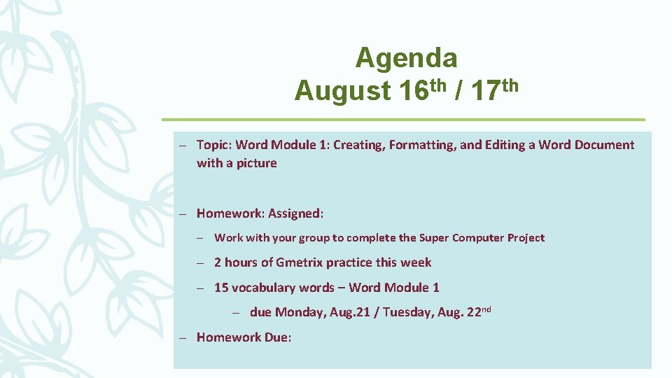 Agenda August 16 th / 17 th – Topic: Word Module 1: Creating, Formatting,