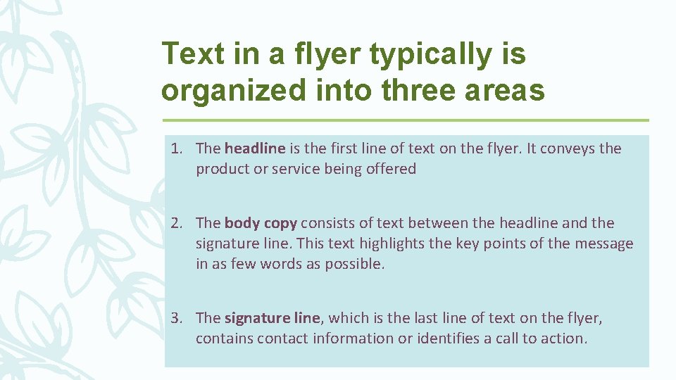 Text in a flyer typically is organized into three areas 1. The headline is