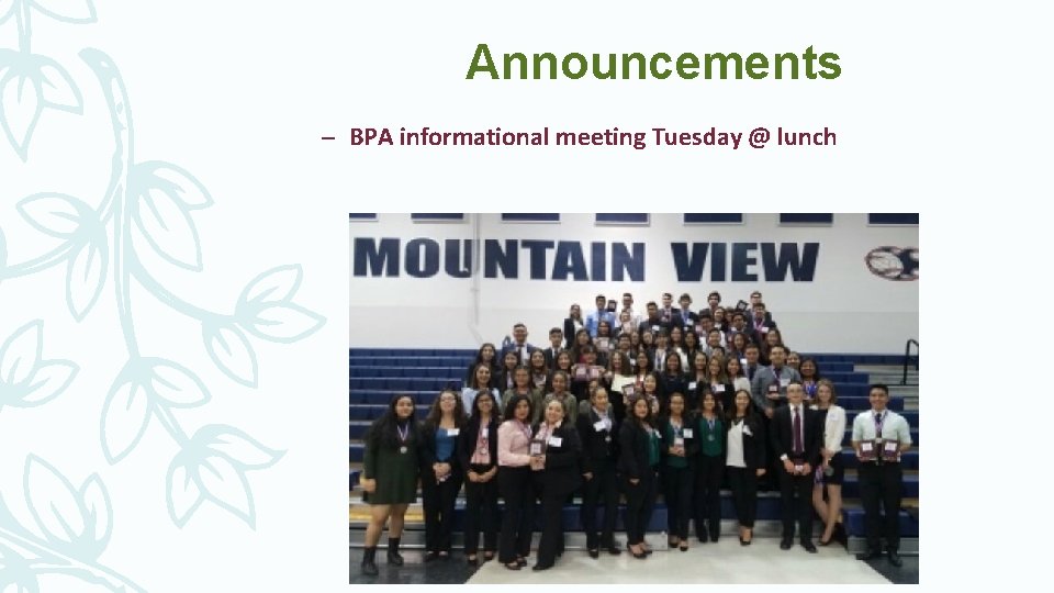Announcements – BPA informational meeting Tuesday @ lunch 