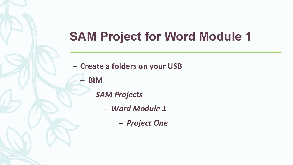 SAM Project for Word Module 1 – Create a folders on your USB –