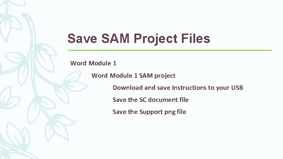 Save SAM Project Files Word Module 1 SAM project Download and save Instructions to