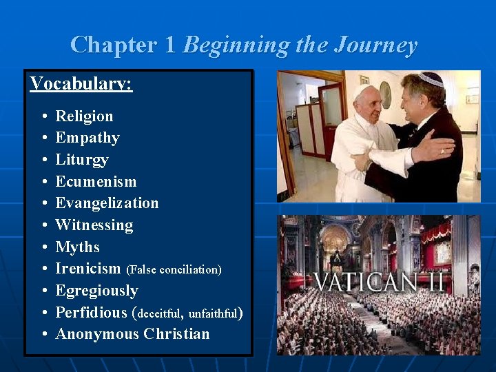 Chapter 1 Beginning the Journey Vocabulary: • • • Religion Empathy Liturgy Ecumenism Evangelization
