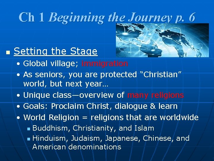 Ch 1 Beginning the Journey p. 6 n Setting the Stage • Global village;