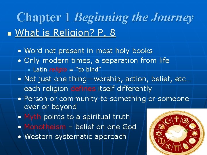 Chapter 1 Beginning the Journey n What is Religion? P. 8 • Word not