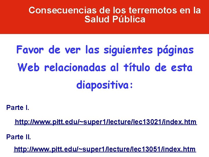 Consecuencias de los terremotos en la Salud Pública Favor de ver las siguientes páginas