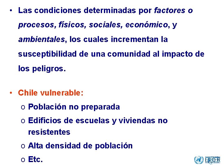  • Las condiciones determinadas por factores o What is the Vulnerability? procesos, físicos,