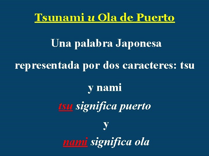 Tsunami u Ola de Puerto Una palabra Japonesa representada por dos caracteres: tsu y