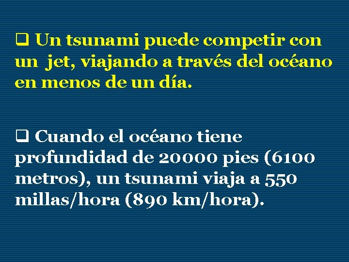 q Un tsunami puede competir con un jet, viajando a través del océano en