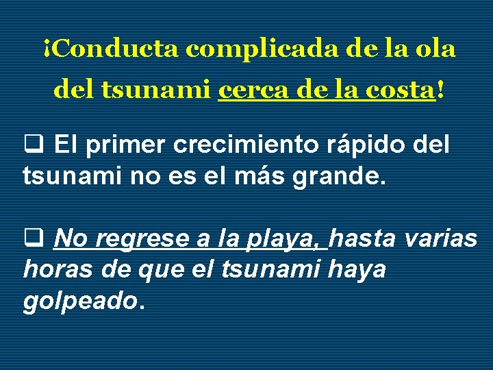 ¡Conducta complicada de la ola del tsunami cerca de la costa! q El primer