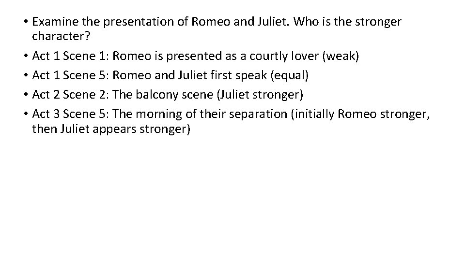  • Examine the presentation of Romeo and Juliet. Who is the stronger character?