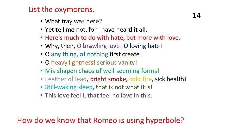 List the oxymorons. • • • What fray was here? Yet tell me not,