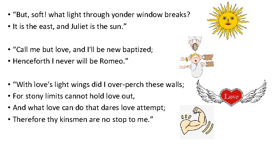  • “But, soft! what light through yonder window breaks? • It is the