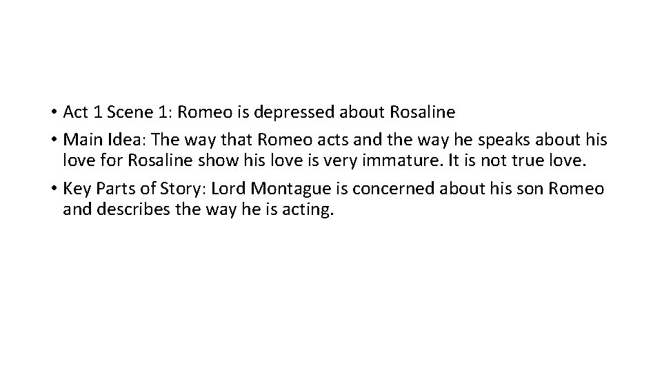  • Act 1 Scene 1: Romeo is depressed about Rosaline • Main Idea: