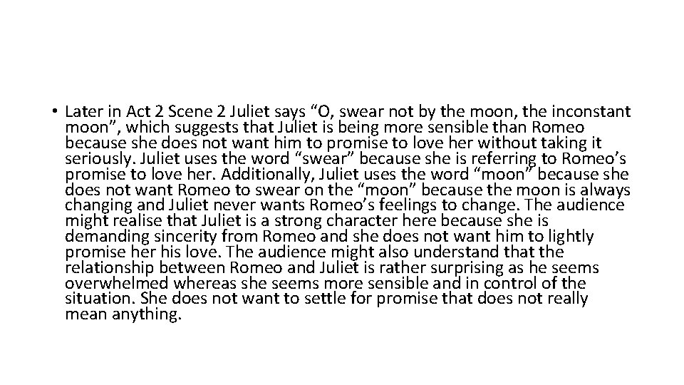  • Later in Act 2 Scene 2 Juliet says “O, swear not by