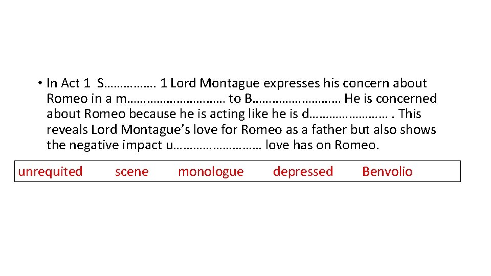  • In Act 1 S……………. 1 Lord Montague expresses his concern about Romeo