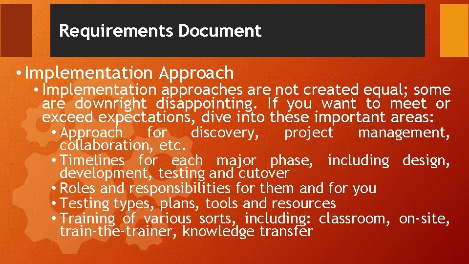 Requirements Document • Implementation Approach • Implementation approaches are not created equal; some are Requirements Document • Implementation Approach • Implementation approaches are not created equal; some are