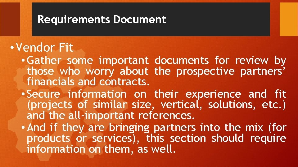 Requirements Document • Vendor Fit • Gather some important documents for review by those Requirements Document • Vendor Fit • Gather some important documents for review by those
