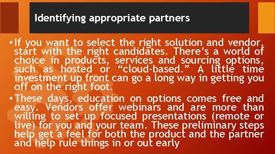 Identifying appropriate partners • If you want to select the right solution and vendor, Identifying appropriate partners • If you want to select the right solution and vendor,