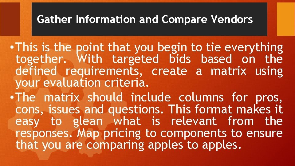 Gather Information and Compare Vendors • This is the point that you begin to Gather Information and Compare Vendors • This is the point that you begin to